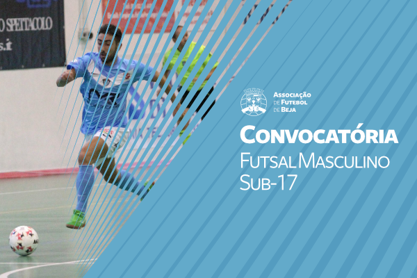 Futsal Masculino - Sub-17: Convocatória