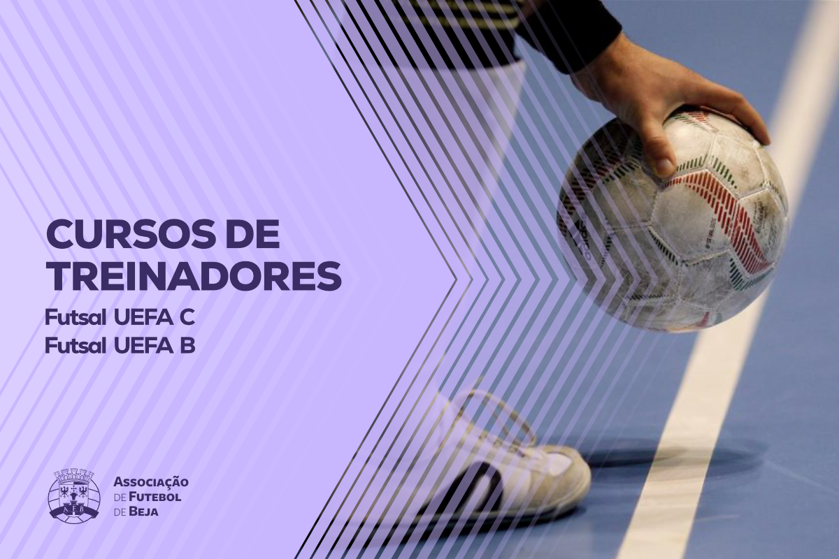 Cursos de Treinadores de Futsal UEFA C e UEFA B: Inscrições abertas