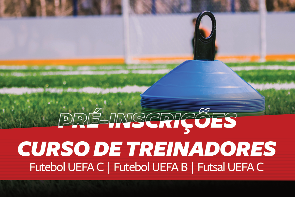 Pré-Inscrições: Curso de Treinadores de Futebol e Futsal