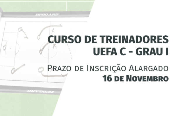Curso de Treinadores UEFA C-Grau I: Prazo de Inscrição Alargado