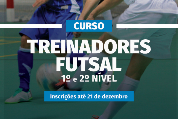 Curso de Treinadores de Futsal Níveis I e II: Pré-Inscrições