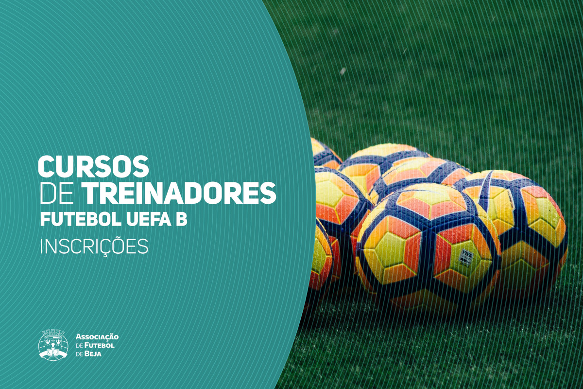 Inscrições: Curso de Treinadores de Futebol UEFA B - Prazo Alargado